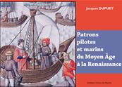 Patrons, pilotes et marins... du Moyen-Âge à la Renaissance
